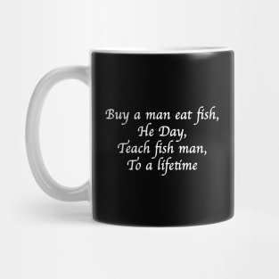 Buy a man eat fish, He Day, Teach fish man, To a lifetime Mug